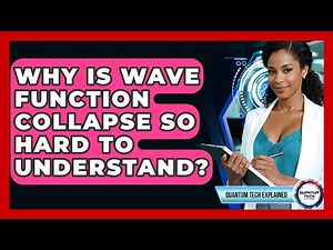 Why Is Wave Function Collapse So Hard To Understand? - Quantum Tech Explained