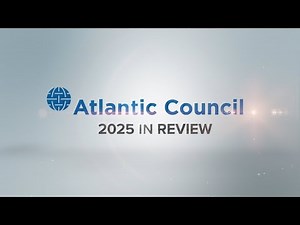 Atlantic Council 2025 in review: highlights from an impactful year of programming and analysis