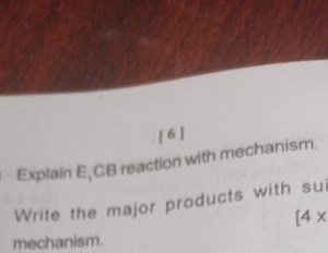 Explain E1cB reaction with mechanism.Write the major products ... | Filo