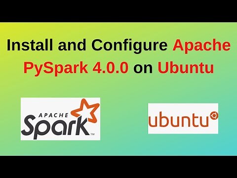 How to Install and Configure Apache Spark/Pyspark 4.0.0 on Ubuntu