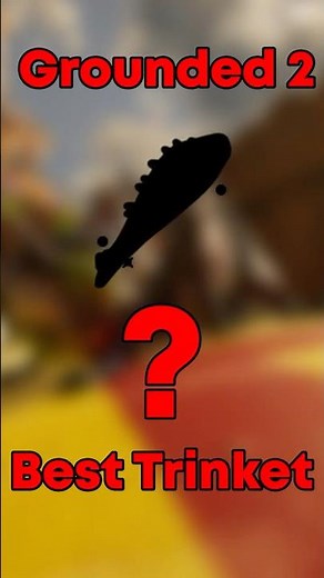 How To Get The Best Trinket In Grounded 2!