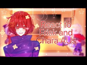 Sans AUs react to Frisk and Chara fandom! 👑