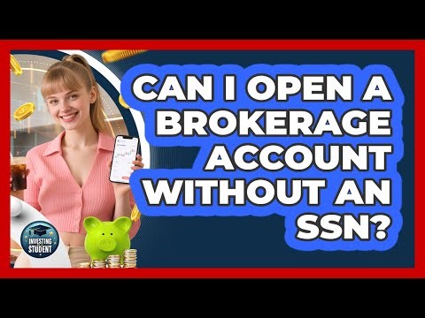 Can I Open a Brokerage Account Without an SSN?