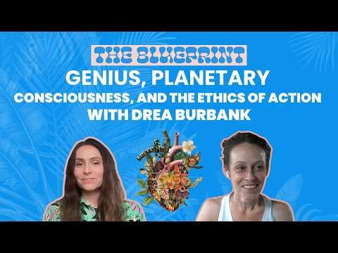 Genius, Planetary Consciousness, and the Ethics of Action with Marley Finnegan & Drea Burbank