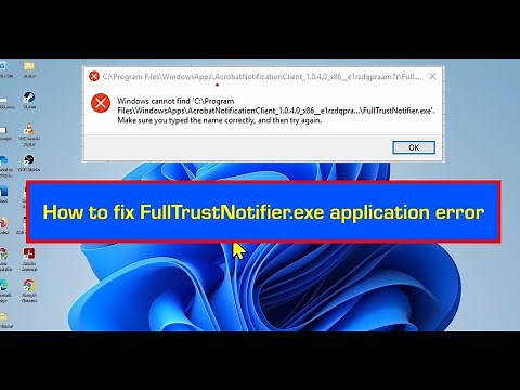 How to fix FullTrustNotifier.exe application error in Windows 11