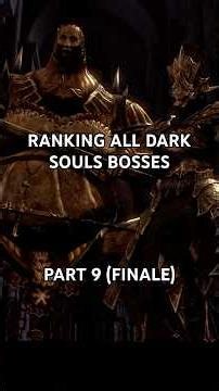 Ranking all Dark Souls Bosses from Worst to Best - Part 9 (Finale)