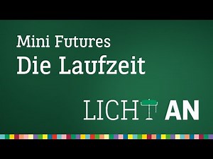 Welche Bedeutung hat die Laufzeit eines Mini Futures? - Licht An