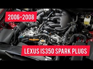 2005-2008 Lexus IS350 Spark Plug Replacement