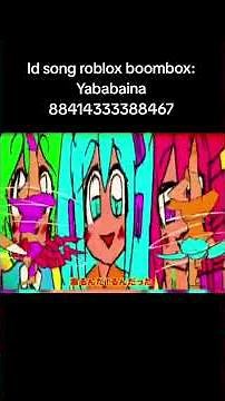 Yababaina roblox id song boombox #boombox #song #id #hatsunemiku #teto #roblox #форсакен #роблокс