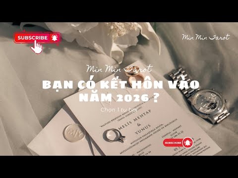 CHỌN 1 TỤ BÀI: BẠN CÓ KẾT HÔN VÀO NĂM 2026 ?
