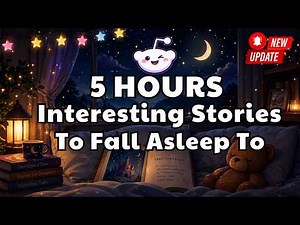5 HOURS Of Interesting Stories to Fall Asleep To | Emotional Reddit Stories for a Peaceful Sleep