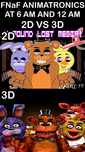 FNaF Animatronics At 6 AM & 12 AM - 2D VS 3D