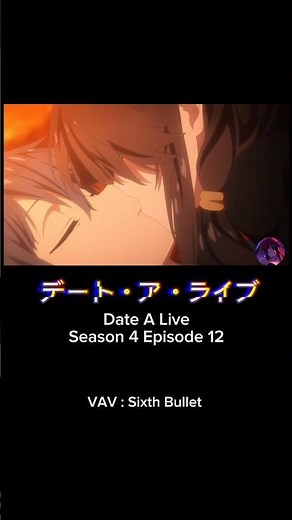 Date A Live : Season 4 episode 12 final