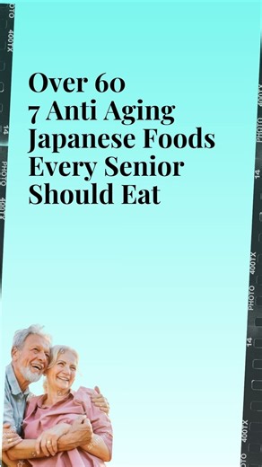 Over 60_ 7 Anti-Aging Japanese Foods Every Senior Should Eat | Lifenews