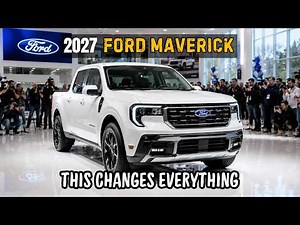 The 2027 Ford Maverick Might Be Ford’s Biggest Surprise Yet