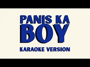 PANIS KA BOY! - KARAOKE