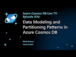 Data Modeling and Partitioning Patterns in Azure Cosmos DB - Episode 54
