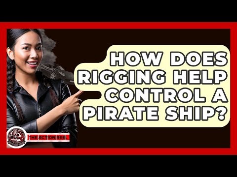 How Does Rigging Help Control A Pirate Ship? - The Action Reel