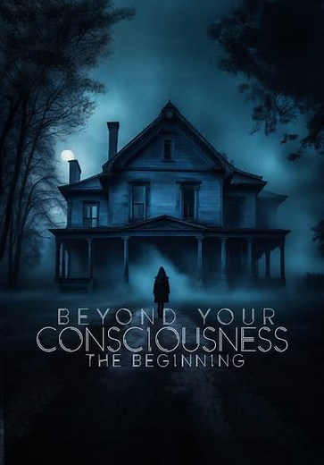 Beyond Your Consciousness - the Beginning (2024)