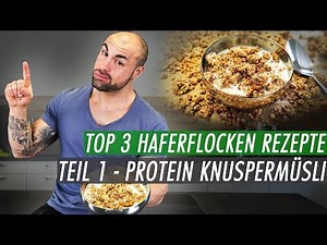 Top 3 Haferflocken Rezepte - Protein Knuspermüsli | Fitness Müsli