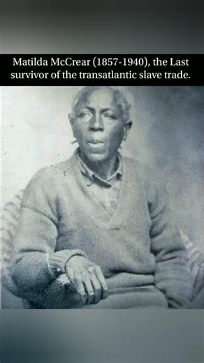 "💔 Last Survivor of the Slave Trade 😢 | Matilda McCrear’s Untold Story 🌍✨ #History #Legacy"