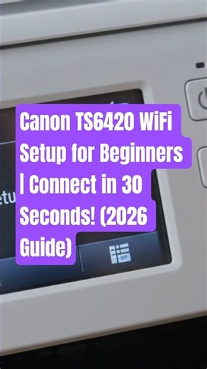 Canon TS6420 WiFi Setup for Beginners | Connect in 30 Seconds! (2026 Guide) #canon #canonprinter