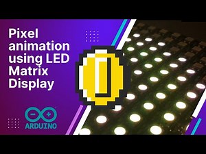 PIXEL ANIMATION | ARDUINO | DIY | PIXEL ART | LED MATRIX DISPLAY | WITH TIMESTAMPS | STEP BY STEP