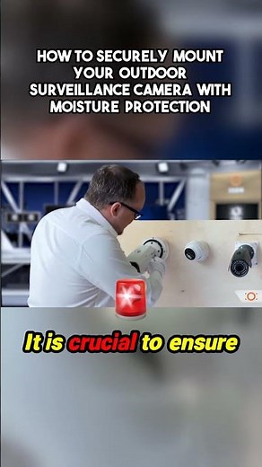 How to Securely Mount Your Outdoor Surveillance Camera with Moisture Protection