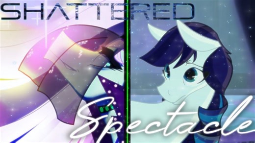 【MLP/同人歌曲】Shattered Spectacle