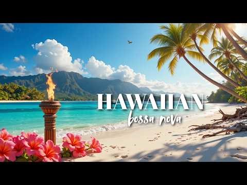 Hawaiian Music - Relaxing Bossa Nova Beach Vibes | Tropical Island Guitar Playlist