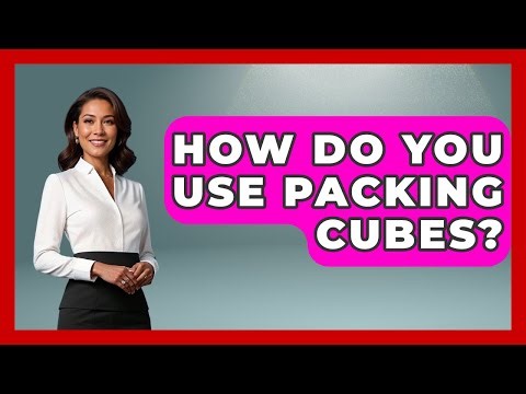 How Do You Use Packing Cubes? - The Family Getaway Guide