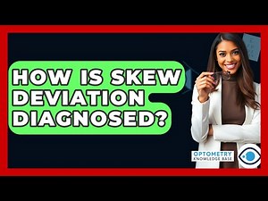 How Is Skew Deviation Diagnosed? - Optometry Knowledge Base