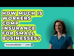 How Much Is Workers Comp Insurance For Small Businesses? - InsuranceGuide360.com