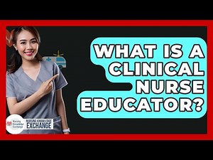 What Is A Clinical Nurse Educator? - Nursing Knowledge Exchange