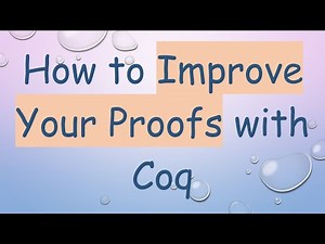 How to Improve Your Proofs with Coq