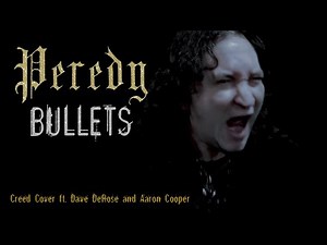 Peredy - Bullets (Creed cover) Ft. Dave DeRose & Aaron Cooper