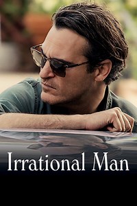 Irrational Man Summary, Trailer, Cast, Where to Watch and More