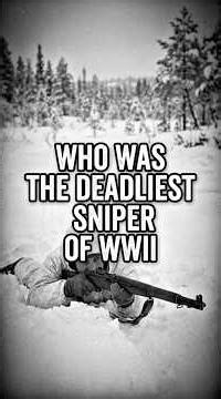Who Was the Deadliest Sniper of World War II?
