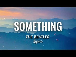 Something (HQ lyrics) - The Beatles