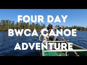 FOUR DAY BWCA CANOE ADVENTURE || Camping, Canoeing, Fishing
