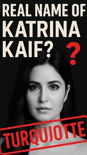 Real Name of Katrina Kaif?