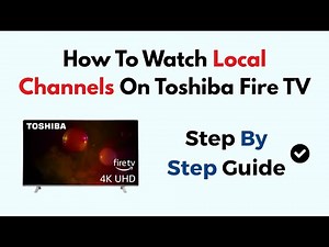 How To Watch Local Channels On Toshiba Fire TV