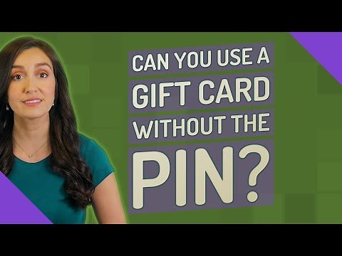 Can you use a gift card without the PIN?