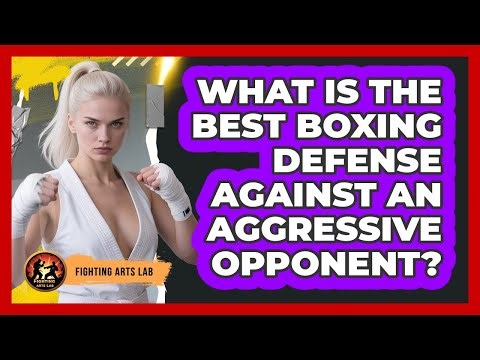 What Is The Best Boxing Defense Against An Aggressive Opponent? - Fighting Arts Lab