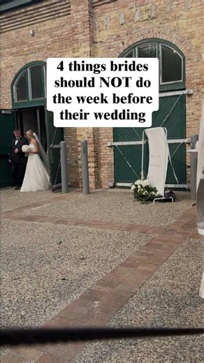 4 things brides should NOT do the week before their wedding: