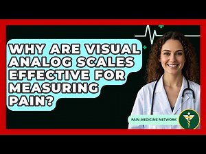 Why Are Visual Analog Scales Effective For Measuring Pain? - Pain Medicine Network