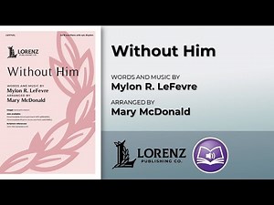 Without Him | Arranged by Mary McDonald