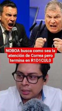 NOBOA busca como sea la atención de Correa pero termina en R1D1CUL0
