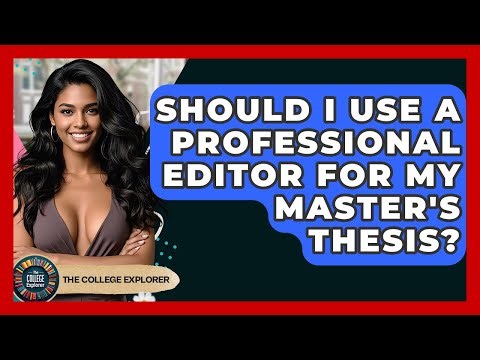 Should I Use A Professional Editor For My Master's Thesis? - The College Explorer