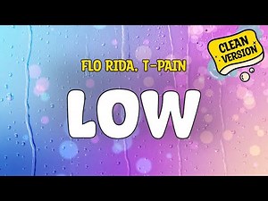 Flo Rida, T-Pain - LOW (Clean Version) (Lyrics)